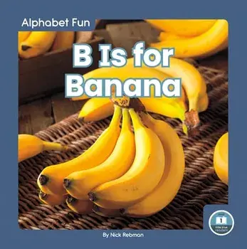 B Is for Banana, Library Binding/Nick Rebman