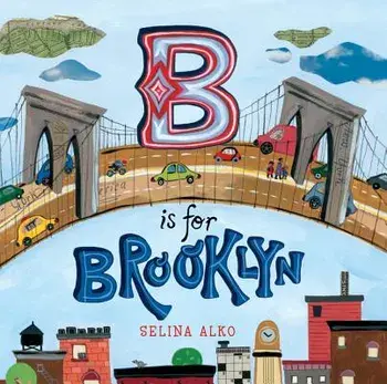 B Is for Brooklyn, Hardcover/Selina Alko