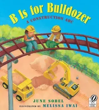 B Is for Bulldozer: A Construction ABC, Paperback/June Sobel
