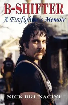 B-Shifter: A Firefighter's Memoir - Nick Brunacini