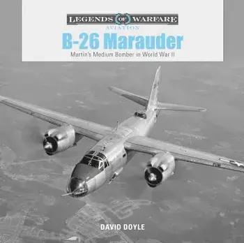 B26 Marauder: Martin's Medium Bomber in World War II, Hardcover/David Doyle