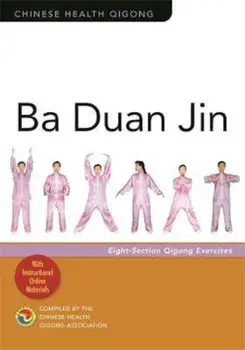 Ba Duan Jin: Eight-Section Qigong Exercises, Paperback/Chinese Health Qigong Association