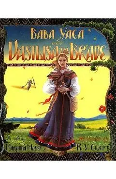 Baba Yaga and Vasilisa the Brave - Marianna Mayer