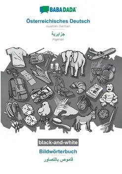 BABADADA black-and-white, OEsterreichisches Deutsch - Algerian (in arabic script), Bildwoerterbuch - visual dictionary (in arabic script). Austrian German - Algerian (in arabic script), visual dictionary, Paperback/Babadada Gmbh