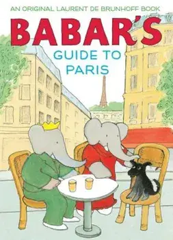 Babar's Guide to Paris, Hardcover/Laurent De Brunhoff