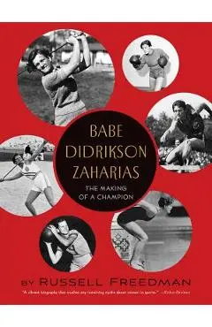 Babe Didrikson Zaharias: The Making of a Champion - Russell Freedman