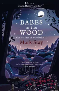 Babes in the Wood. The Witches of Woodville 2, Paperback/Mark Stay