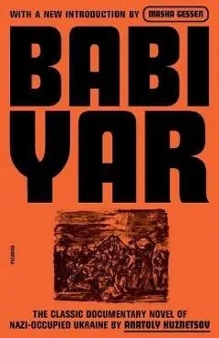 Babi Yar: A Document in the Form of a Novel; New, Complete, Uncensored Version - Anatoly Kuznetsov