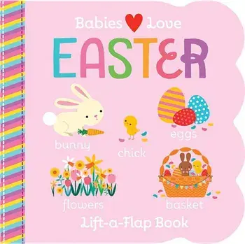 Babies Love Easter: A Lift the Flap Book, Hardcover/R. I. Redd