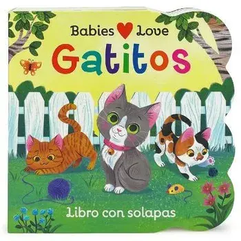 Babies Love Gatitos / Babies Love Kittens (Spanish Edition), Board Books/Cottage Door Press