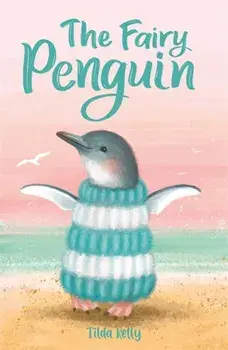 Baby Animal Friends: The Fairy Penguin, Paperback/Tilda Kelly