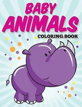 Baby Animals Coloring Book: Kids Coloring Books Ages 2-4, Paperback/Avon Coloring Books