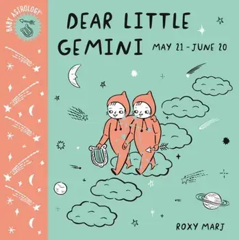 Baby Astrology: Dear Little Gemini, Hardcover/Roxy Marj