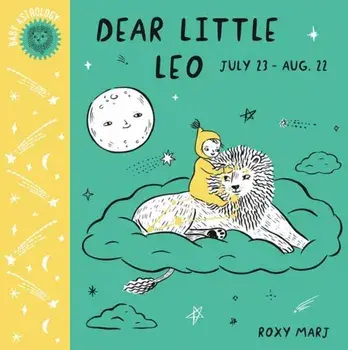 Baby Astrology: Dear Little Leo, Hardcover/Roxy Marj