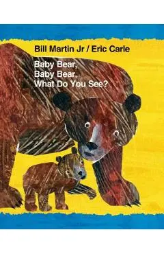 Baby Bear, Baby Bear, What Do You See? - Bill Martin