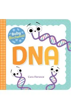 Baby Biochemist: DNA - Cara Florance