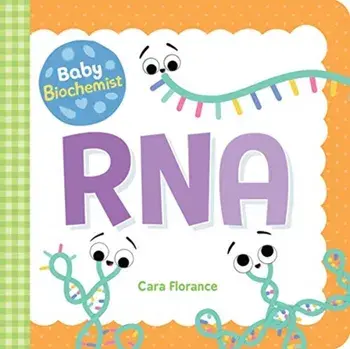 Baby Biochemist: RNA, Board book/Cara Florance