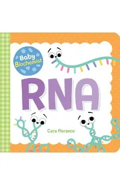 Baby Biochemist: RNA - Cara Florance