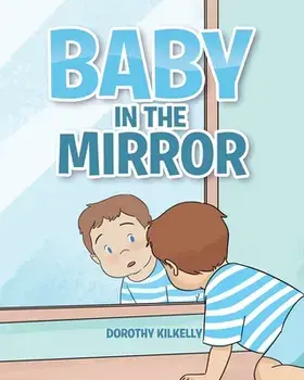 Baby in the Mirror, Paperback/Dorothy Kilkelly
