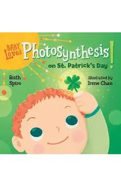 Baby Loves Photosynthesis on St. Patrick's Day! - Ruth Spiro