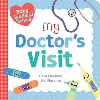 Baby Medical School: My Doctor's Visit, Hardcover/Cara Florance