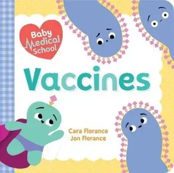 Baby Medical School: Vaccines, Hardcover/Cara Florance