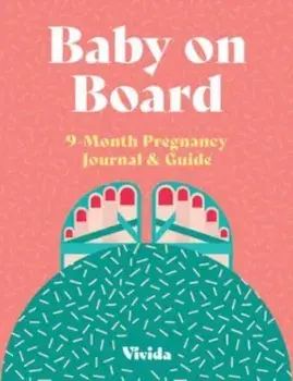 Baby on Board: 9 Month Pregnancy Journal and Guide, Paperback/Lara Pollero