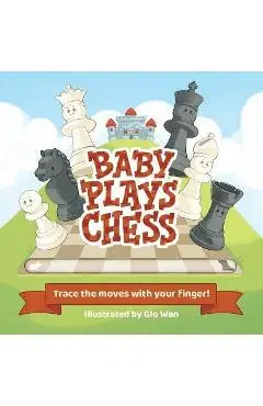 Baby Plays Chess: Trace the Moves with Your Finger - Little Bee Books
