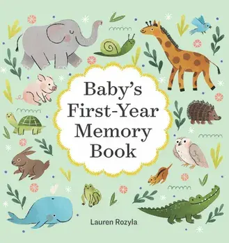 Baby's First-Year Memory Book: Memories and Milestones, Hardcover/Lauren Rozyla