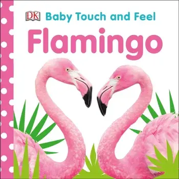 Baby Touch and Feel Flamingo, Hardcover/DK