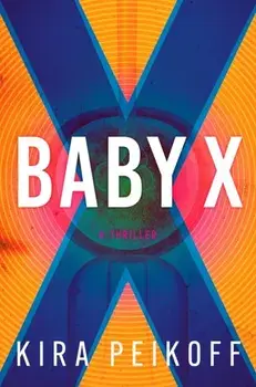 Baby X, Paperback/Kira Peikoff