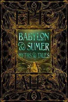 Babylon & Sumer Myths & Tales. Epic Tales, Hardback/***
