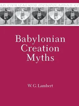 Babylonian Creation Myths, Hardcover/Wilfred G. Lambert