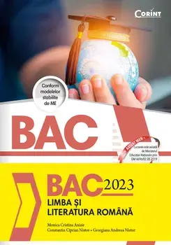 BAC 2023. Limba si literatura romana/Monica Cristina Anisie, Constantin Ciprian Nistor, Georgiana Andreea Nistor