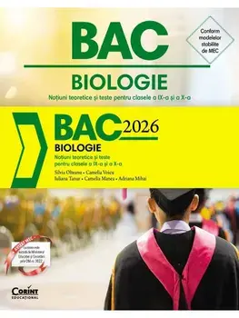 BAC 2026. Biologie. Notiuni teoretice si teste pentru clasele a IX-a si a X-a/S. Olteanu, C. Voicu, I. Tanur, C. Manea, A. Mihai