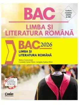 BAC 2026. Limba si literatura romana/Monica Cristina Anisie, Constantin Ciprian Nistor, Georgiana Andreea Nistor