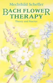 Bach Flower Therapy. The Complete Approach, Paperback/Mechthild Scheffer