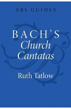 Bach's Church Cantatas - Ruth Tatlow
