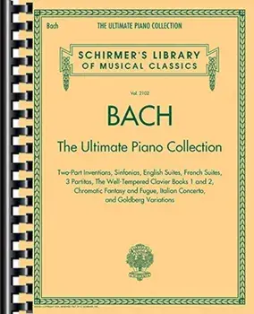 Bach: The Ultimate Piano Collection: Schirmer's Library of Musical Classics Vol. 2102, Paperback/Johann Sebastian Bach
