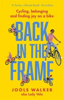 Back in the Frame. Cycling, belonging and finding joy on a bike, Paperback/Jools Walker