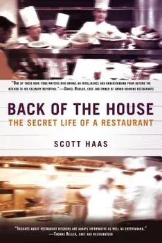 Back of the House: The Secret Life of a Restaurant, Paperback/Scott Haas