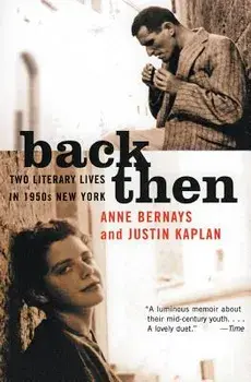 Back Then: Two Literary Lives in 1950s New York, Paperback/Anne Bernays