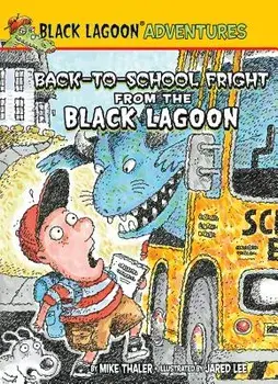 Back-To-School Fright from the Black Lagoon/Mike Thaler