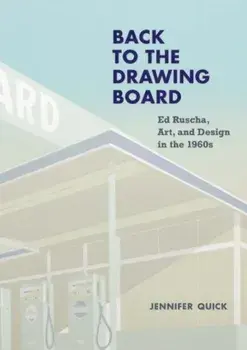 Back to the Drawing Board. Ed Ruscha, Art, and Design in the 1960s, Hardback/Jennifer Quick