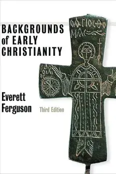 Backgrounds of Early Christianity, Paperback/Everett Ferguson