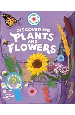 Backpack Explorer: Discovering Plants and Flowers: What Will You Find? - Editors Of Storey Publishing