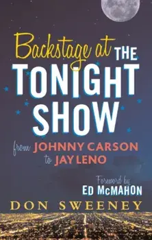 Backstage at the Tonight Show. From Johnny Carson to Jay Leno, Paperback/Don Sweeney