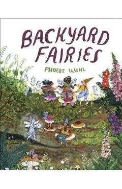 Backyard Fairies - Phoebe Wahl