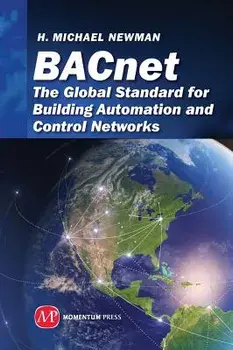 Bacnet: The Global Standard for Building Automation and Control Networks, Hardcover/H. Michael Newman