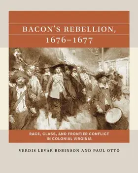 Bacon's Rebellion, 1676-1677. Race, Class, and Frontier Conflict in Colonial Virginia, Paperback/Paul Otto